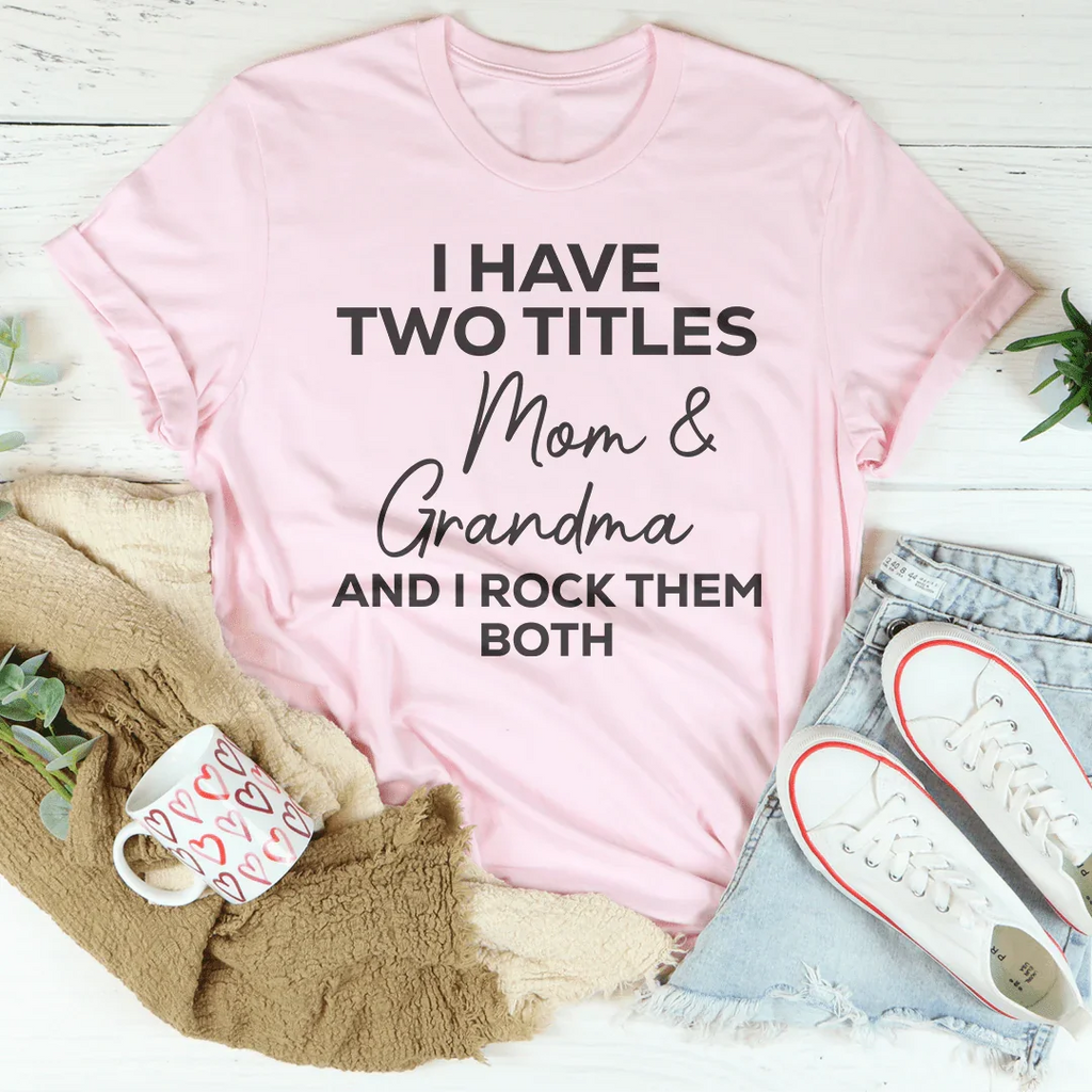 I Have Two Titles Mom & Grandma and I Rock Them Both Tee product image 3