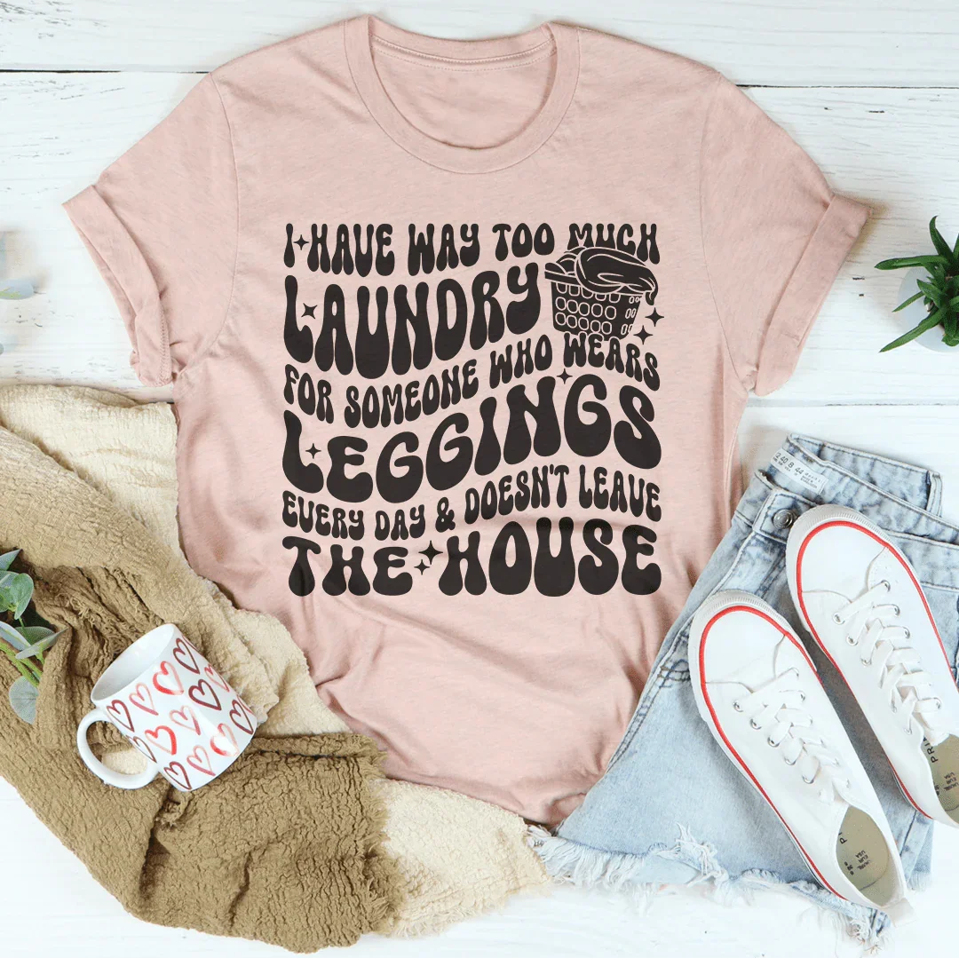 I Have Way Too Much Laundry For Someone Tee product image 1