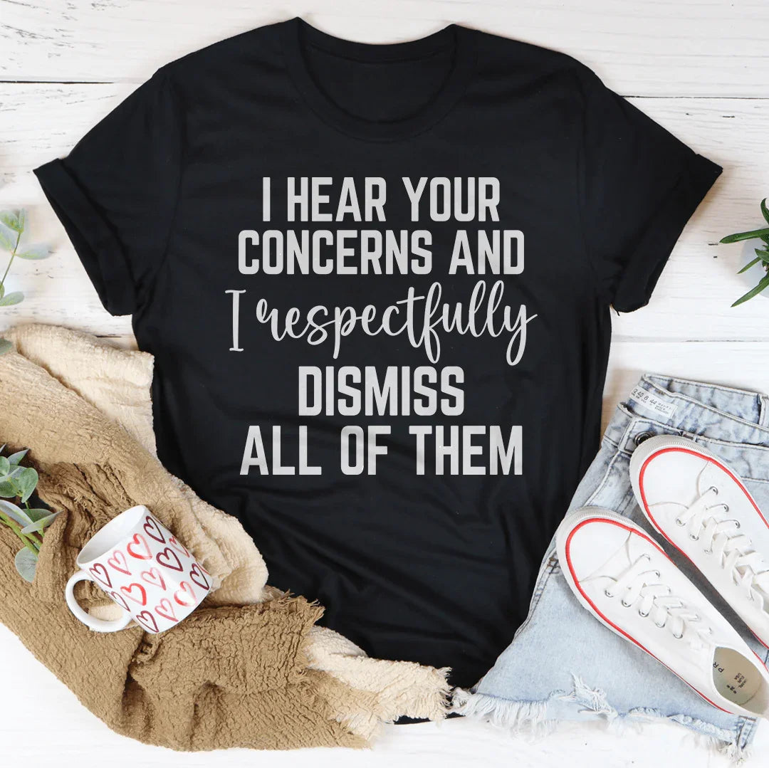 I Hear Your Concerns And I Respectfully Dismiss All Of Them product image 2