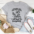 I Heard You Like Bad Girls I Am At Everything Tee product image 1
