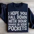 I Hope You Fall Down With Your Hands In Pockets Sweatshirt product image 1
