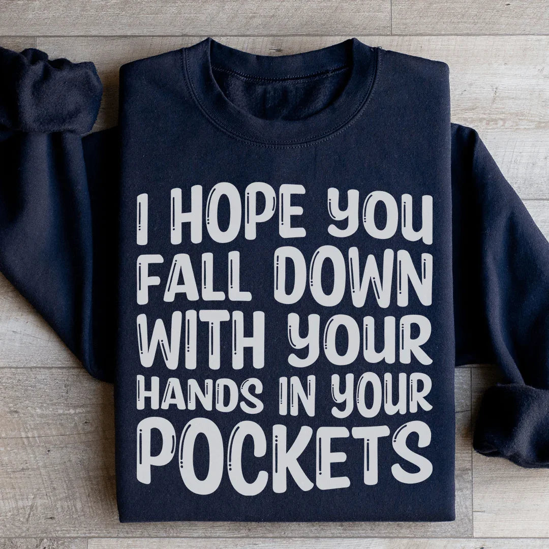 I Hope You Fall Down With Your Hands In Pockets Sweatshirt product image 1