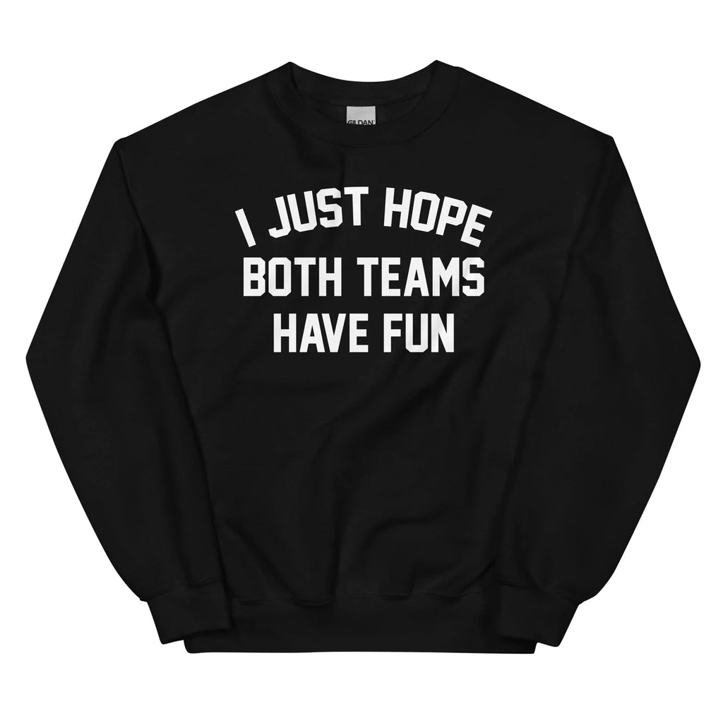 I Just Hope Both Teams Have Fun Sweatshirt product image 4