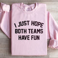 I Just Hope Both Teams Have Fun Sweatshirt product image 1