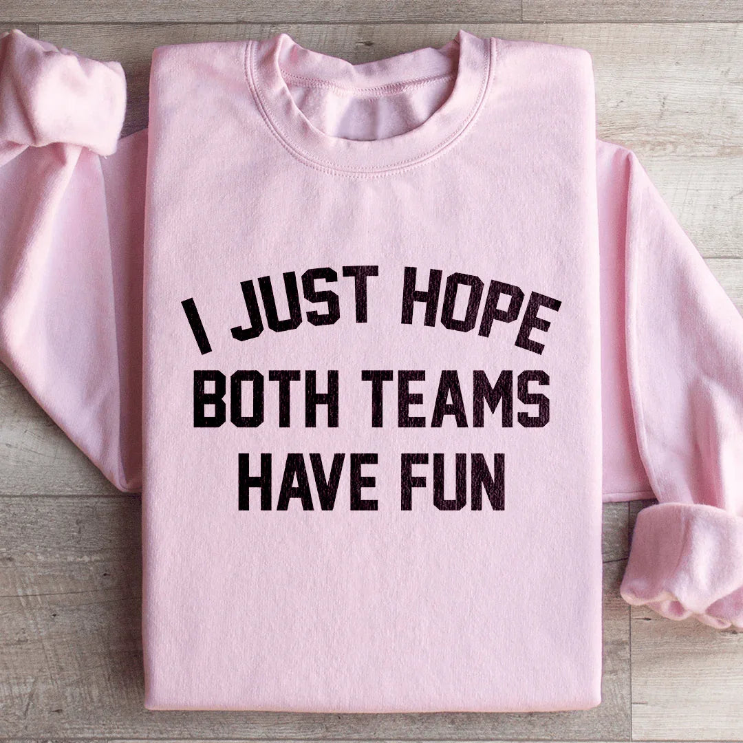 I Just Hope Both Teams Have Fun Sweatshirt product image 1