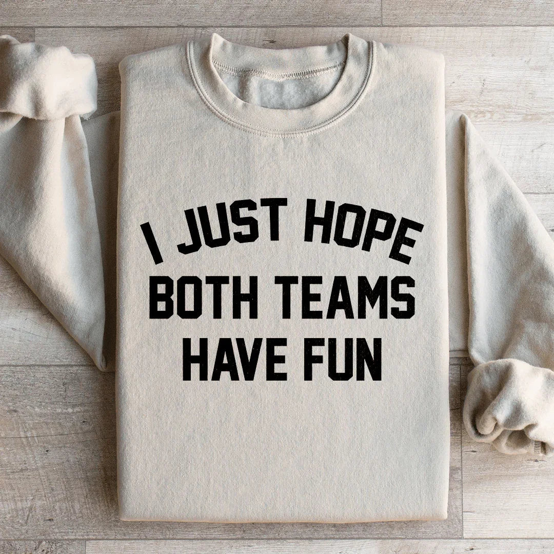 I Just Hope Both Teams Have Fun Sweatshirt product image 2
