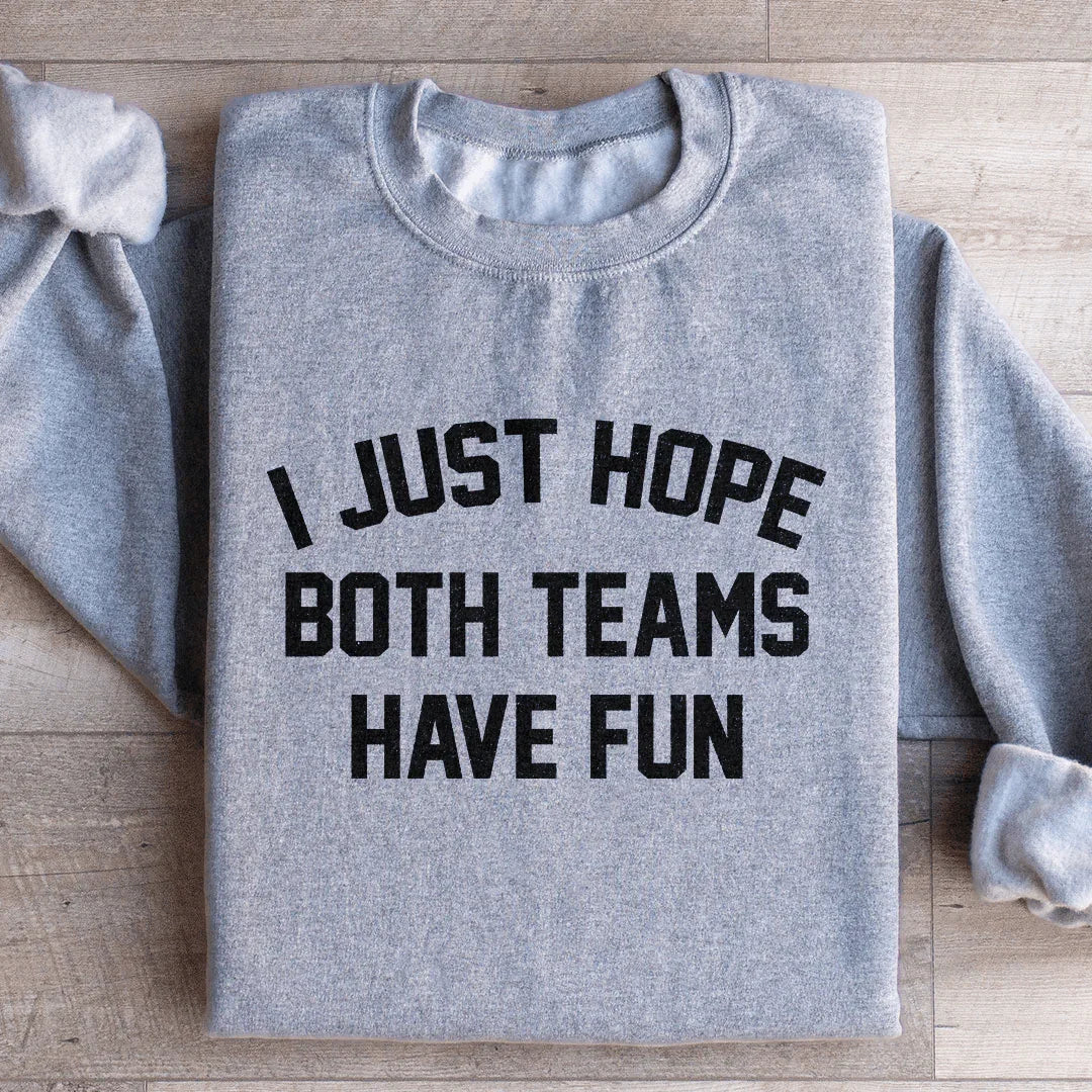 I Just Hope Both Teams Have Fun Sweatshirt product image 3