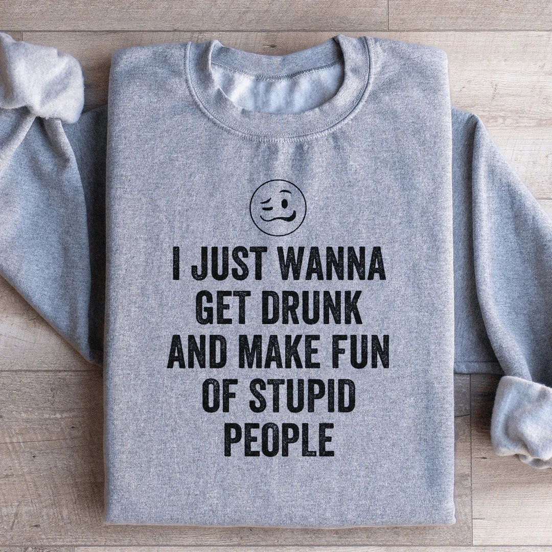 I Just Wanna Get Drunk Sweatshirt product image 3