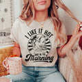 I Like It Hot And In The Morning Tee product image 1