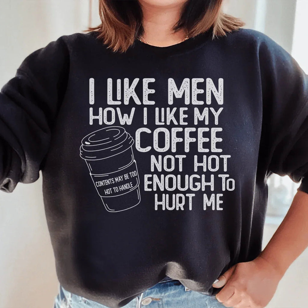 I Like Men How I My Coffee Not Hot Enough To Hurt Me product image 2