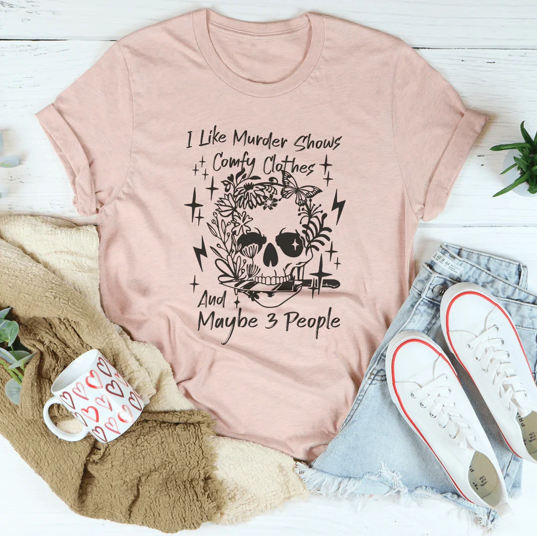 I Like Murder Shows Comfy Clothes And Maybe 3 People Tee product image 2