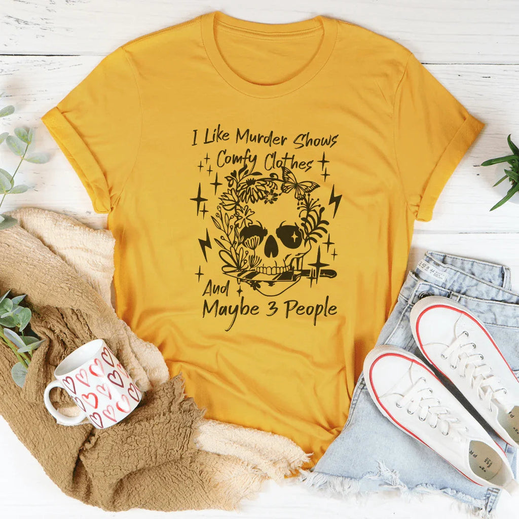 I Like Murder Shows Comfy Clothes And Maybe 3 People Tee product image 4