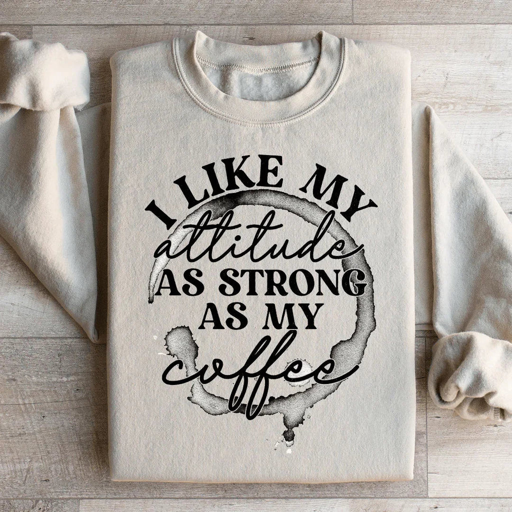 I Like My Attitude As Strong As My Coffee Sweatshirt product image 2
