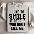 I Like To Smile At People Who Don't Me Sweatshirt product image 1