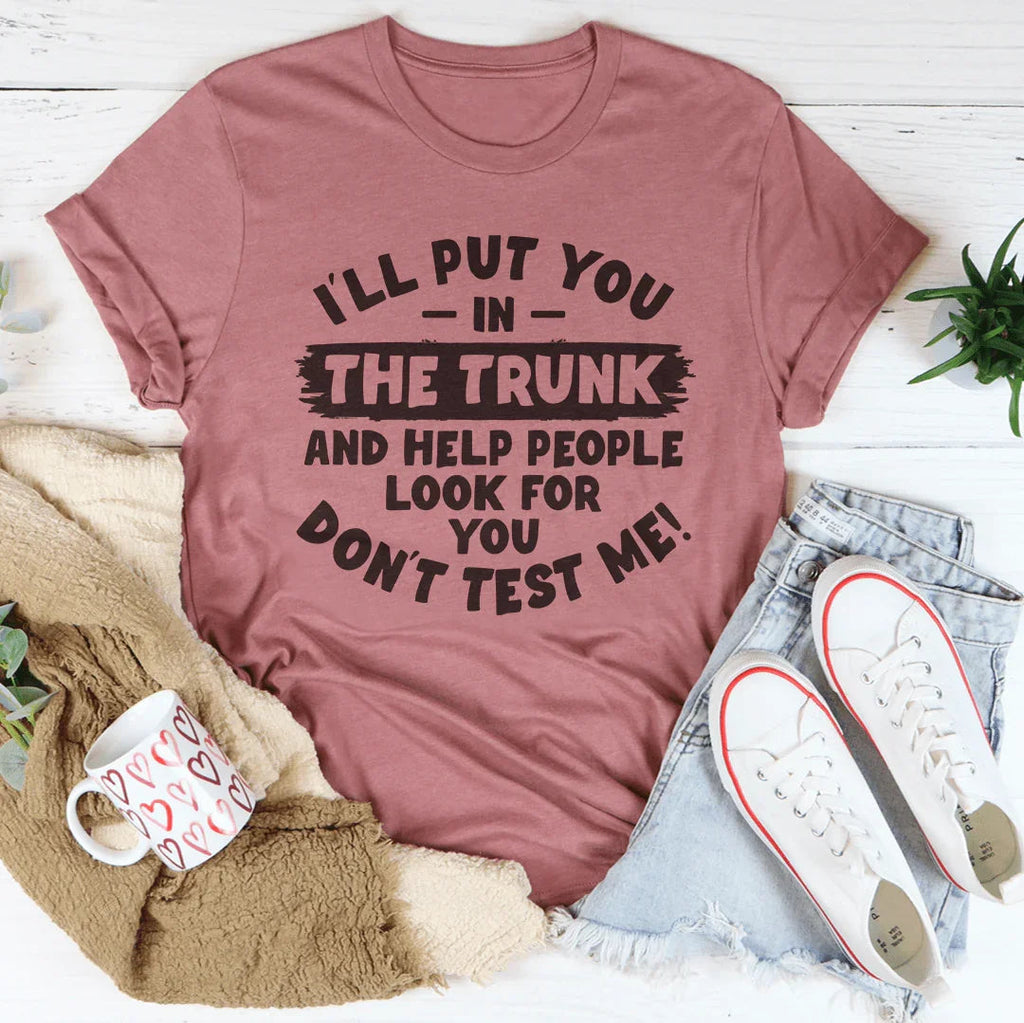 I'll Put You In Trunk Tee product image 4
