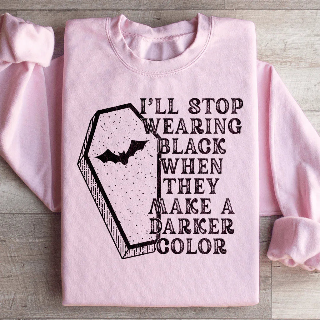 I'll Stop Wearing Black When They Make A Darker Color product image 1