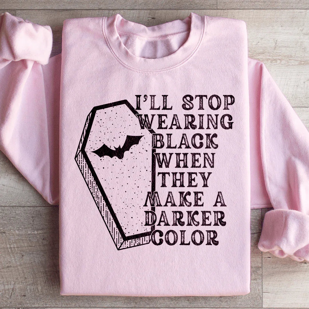 I'll Stop Wearing Black When They Make A Darker Color product image 1