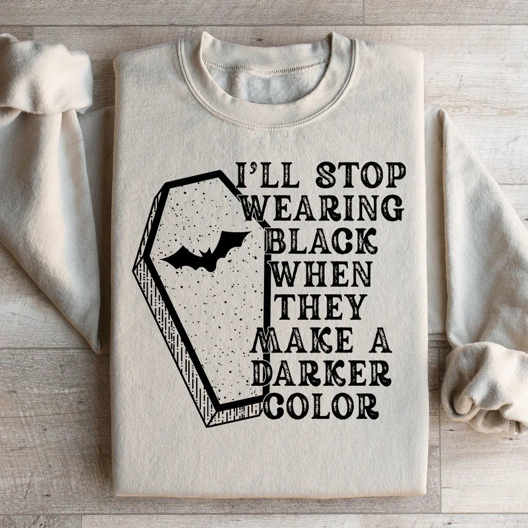 I'll Stop Wearing Black When They Make A Darker Color product image 2
