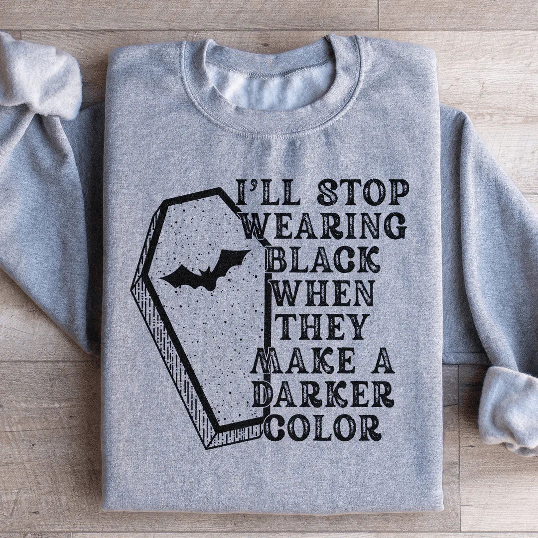 I'll Stop Wearing Black When They Make A Darker Color product image 3
