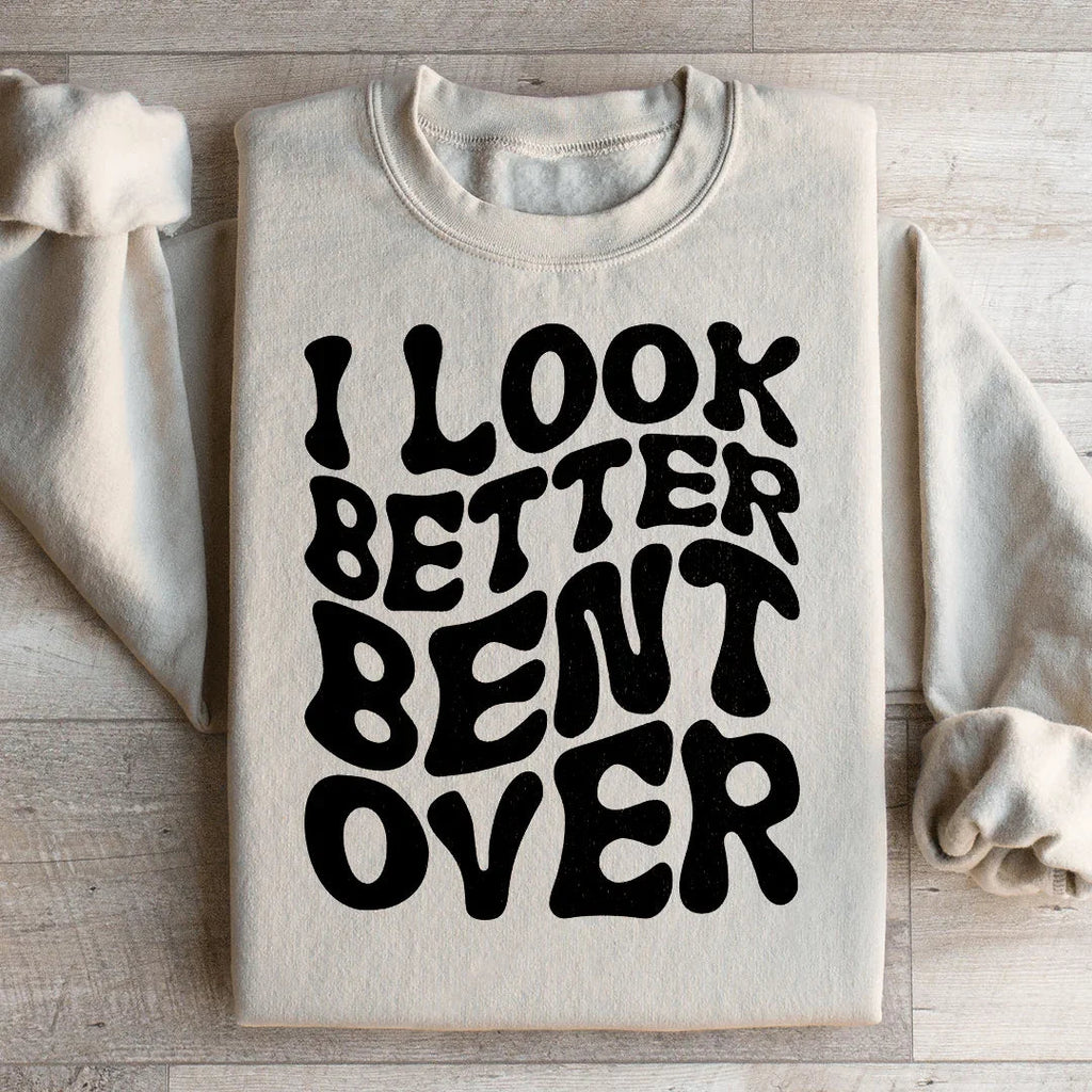 I Look Better Bent Over Sweatshirt product image 2