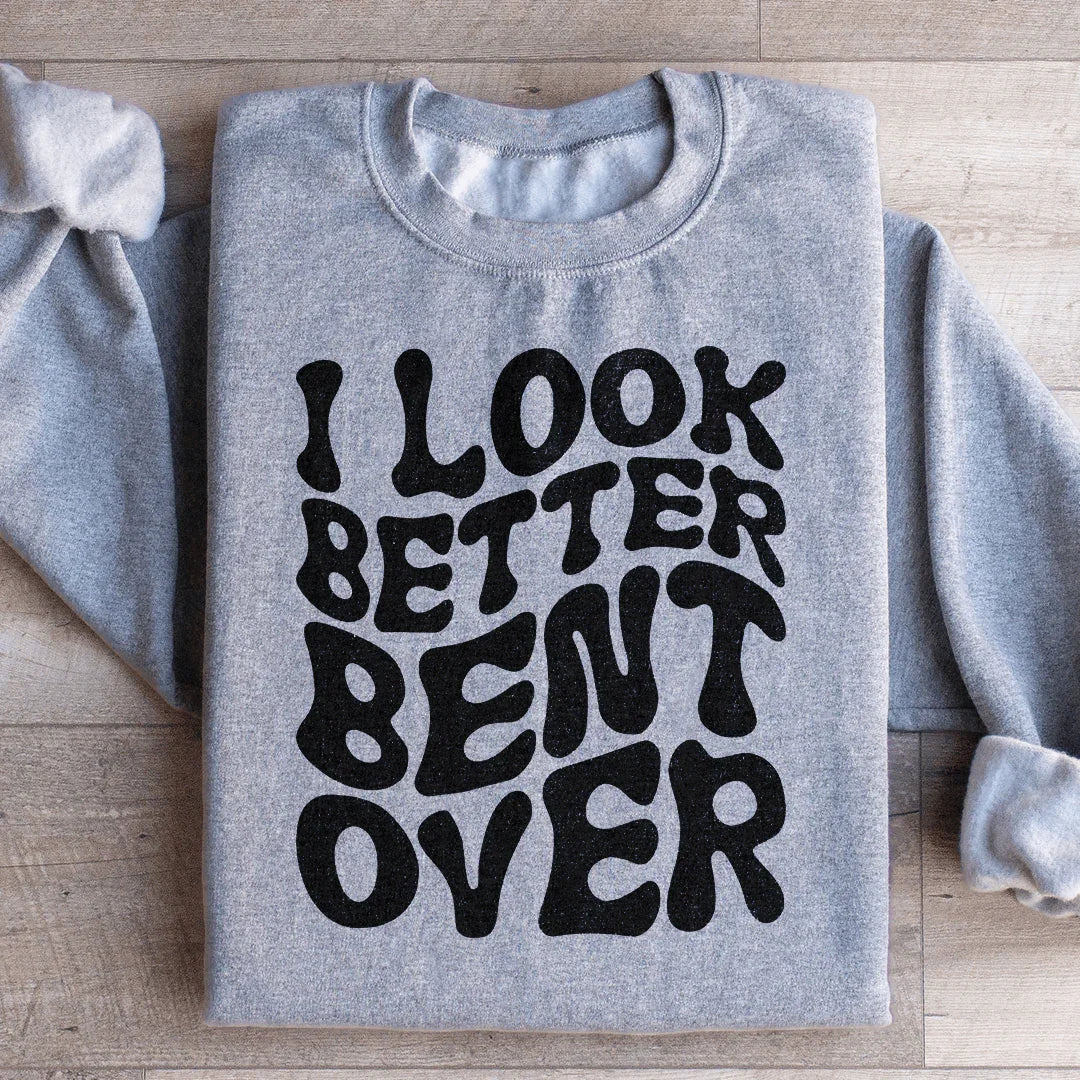 I Look Better Bent Over Sweatshirt product image 1