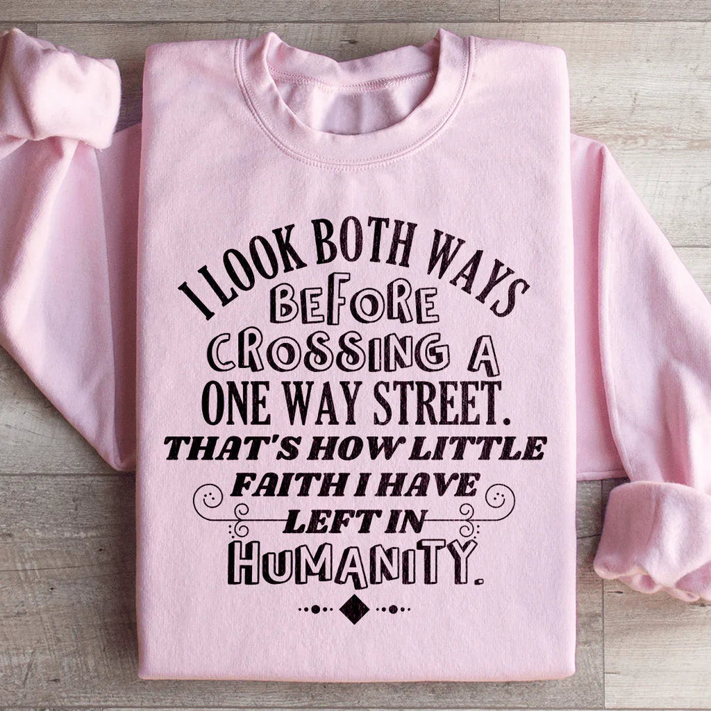 I Look Both Ways Before Crossing A One Way Street Sweatshirt product image 1