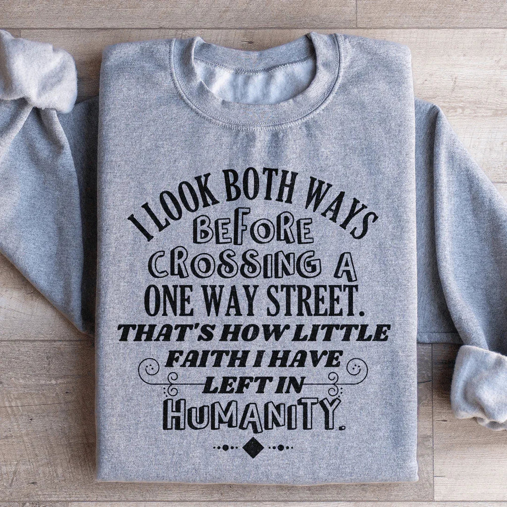 I Look Both Ways Before Crossing A One Way Street Sweatshirt product image 4
