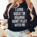 I Look Great In Orange Don't Play With Me Sweatshirt product image 1
