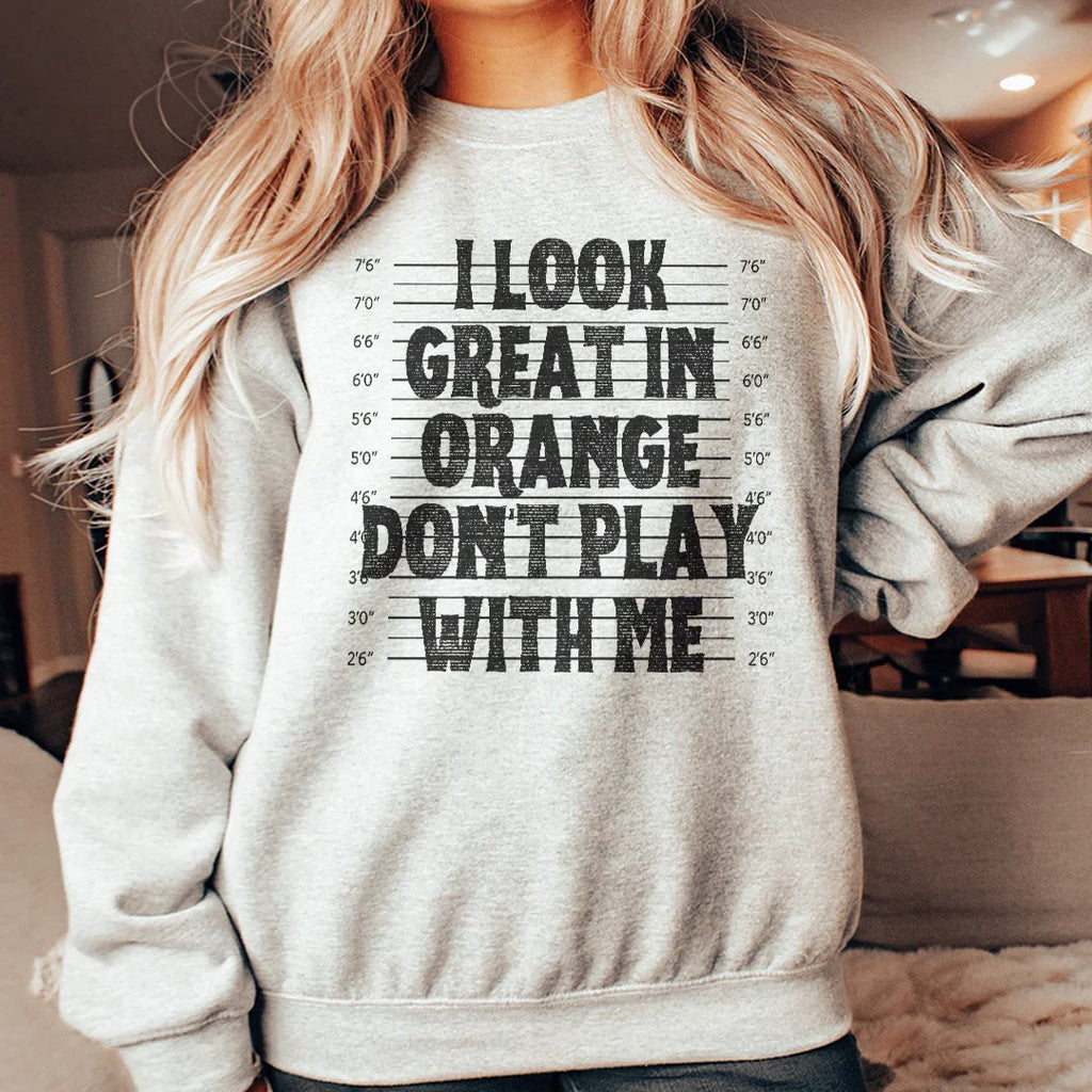 I Look Great In Orange Don't Play With Me Sweatshirt product image 2