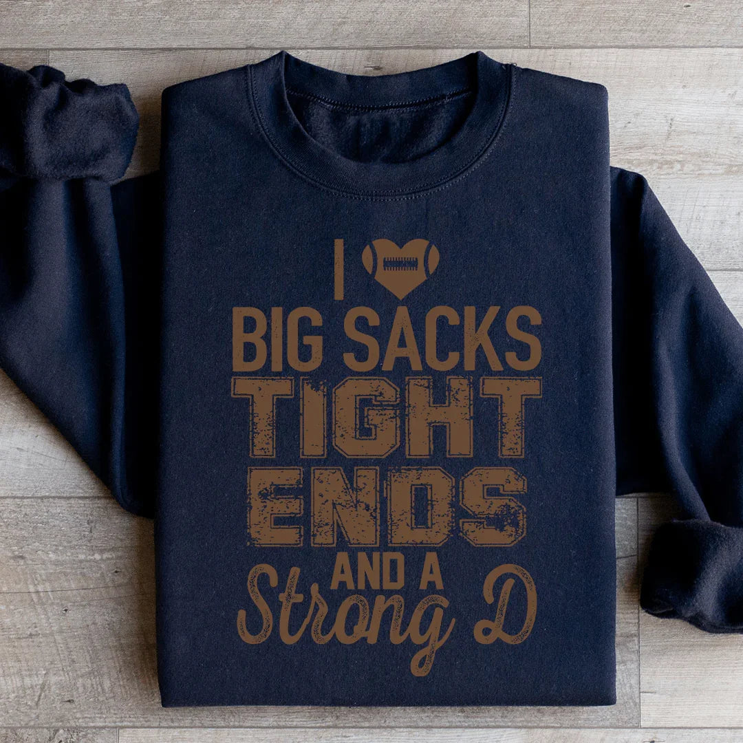 I Love Big Sacks Tight Ends And A Strong D Sweatshirt product image 3