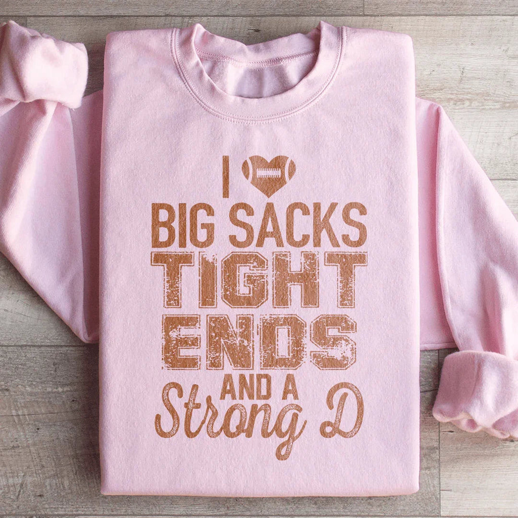 I Love Big Sacks Tight Ends And A Strong D Sweatshirt product image 4