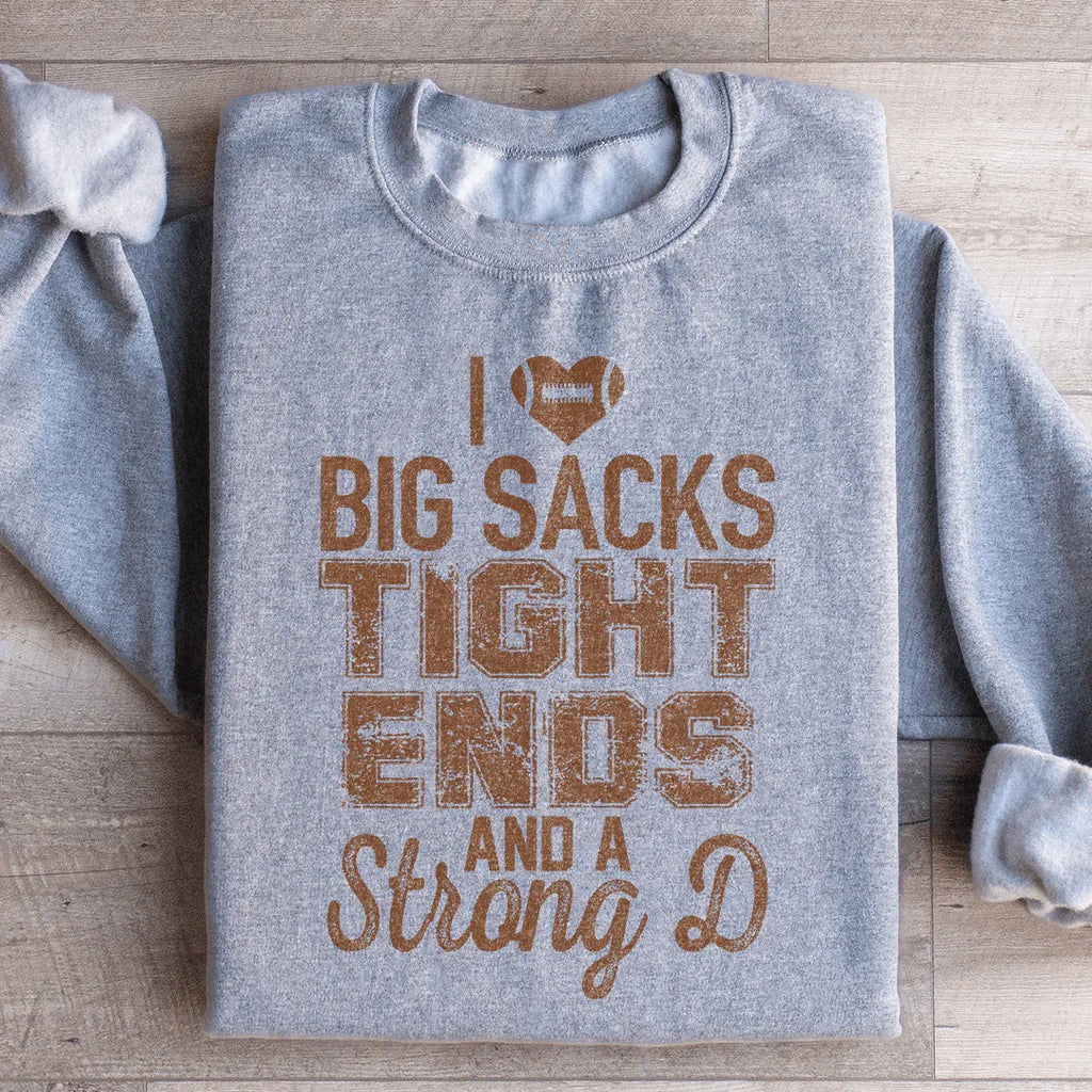 I Love Big Sacks Tight Ends And A Strong D Sweatshirt product image 2
