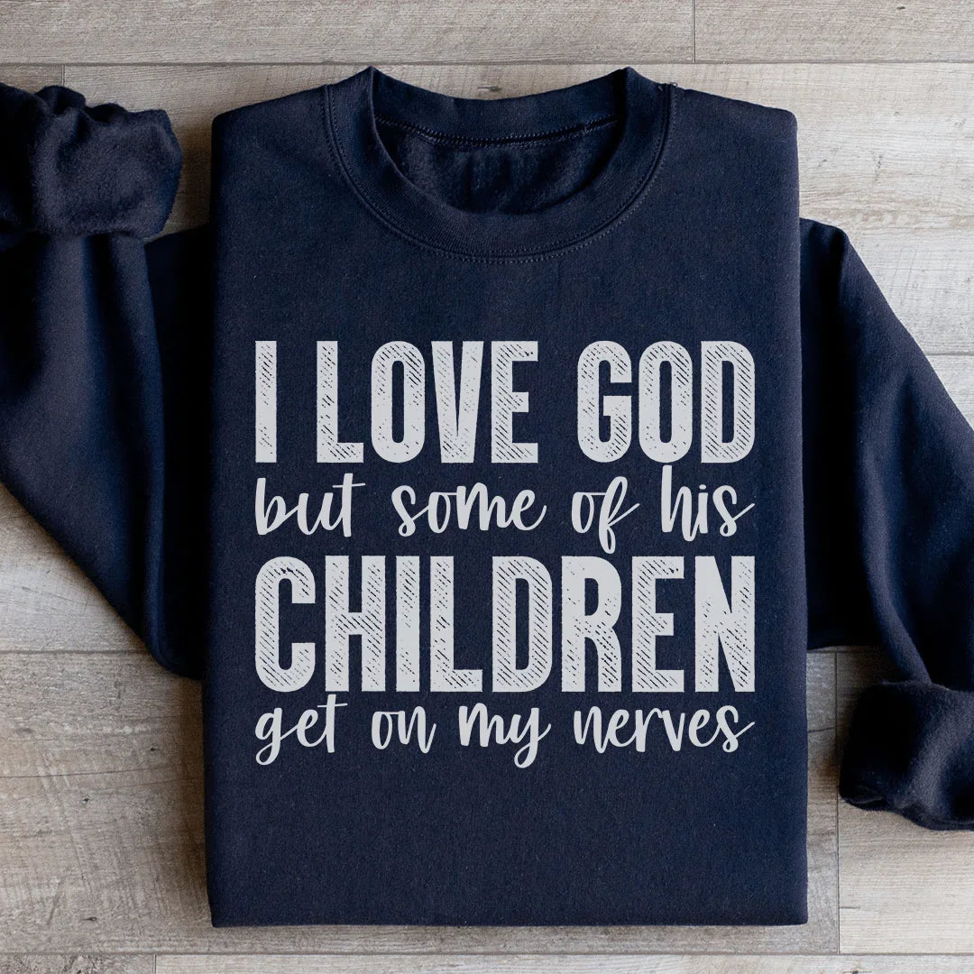 I Love God But Some Of His Children Sweatshirt product image 2
