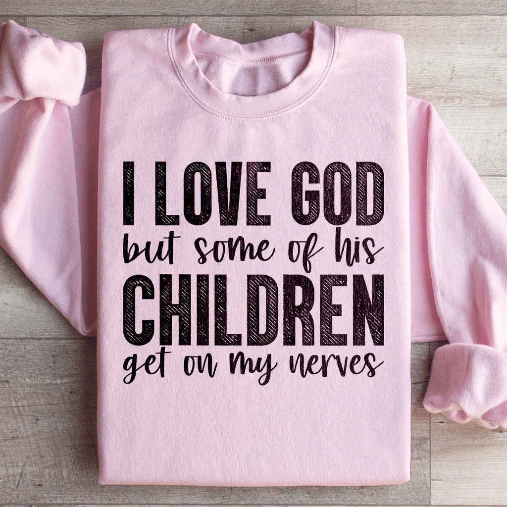 I Love God But Some Of His Children Sweatshirt product image 4