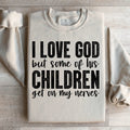 I Love God But Some Of His Children Sweatshirt product image 1