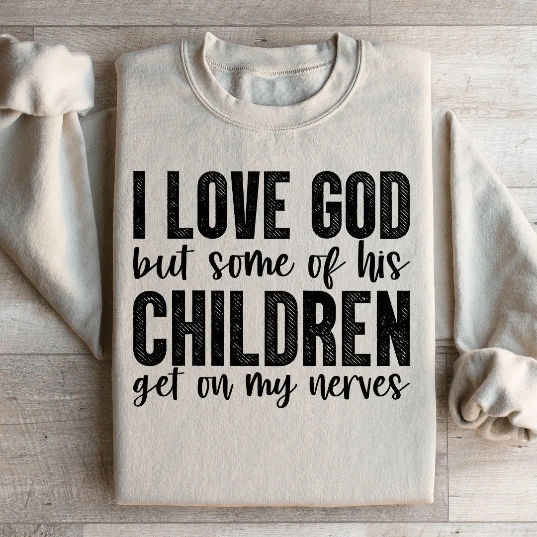 I Love God But Some Of His Children Sweatshirt product image 1