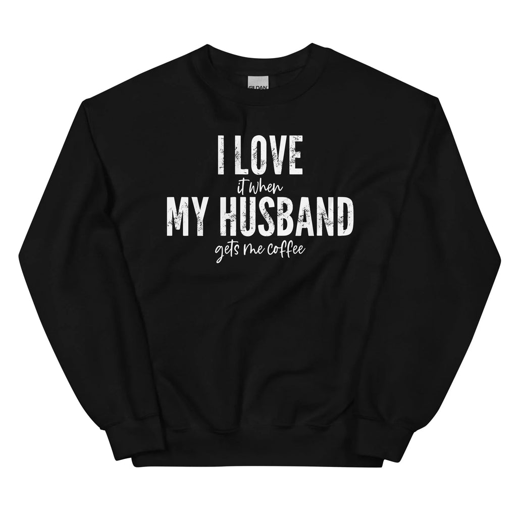 I Love It When My Husband Gets Me Coffee Sweatshirt product image 4