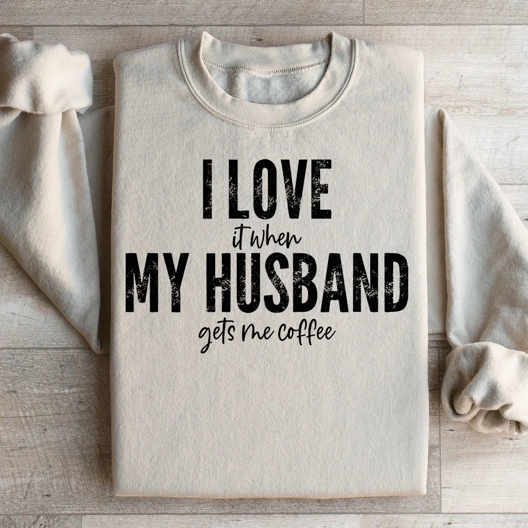 I Love It When My Husband Gets Me Coffee Sweatshirt product image 2