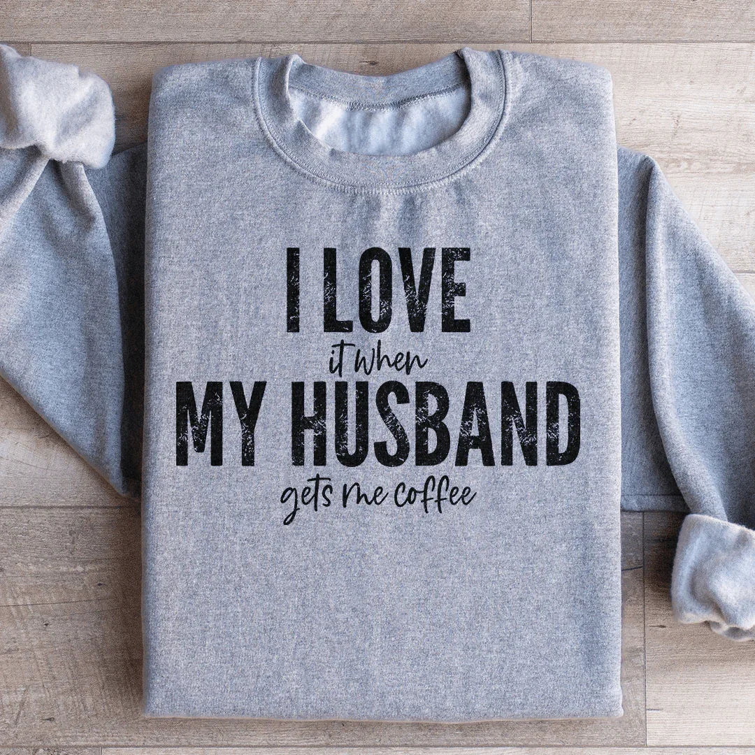 I Love It When My Husband Gets Me Coffee Sweatshirt product image 3