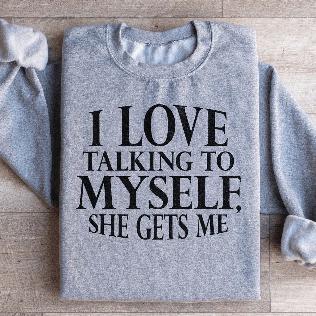 I Love Talking to Myself Sweatshirt product image 1