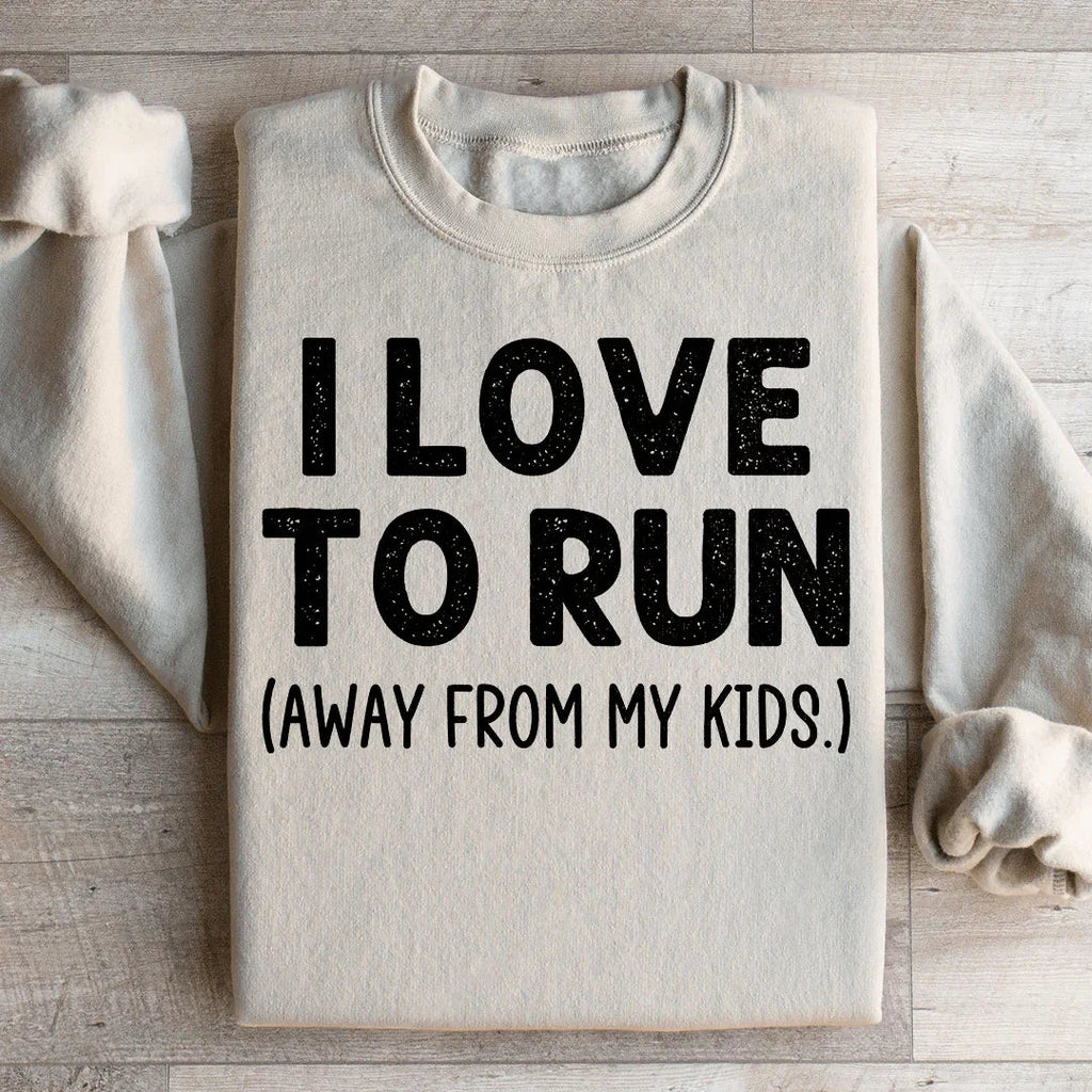 I Love To Run Away From My Kids Sweatshirt product image 1