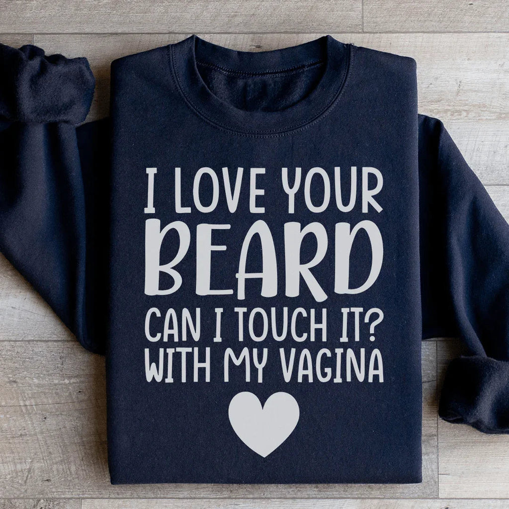 I Love Your Beard Sweatshirt product image 2