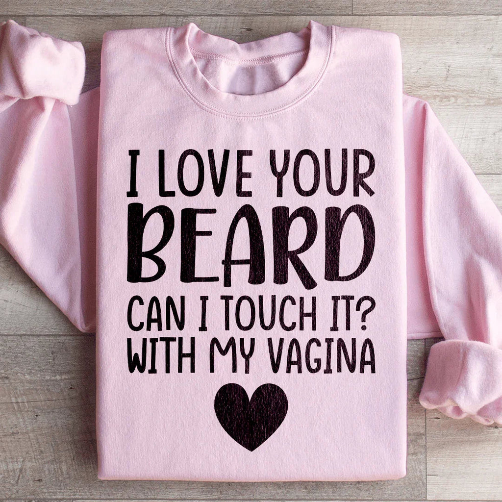 I Love Your Beard Sweatshirt product image 4