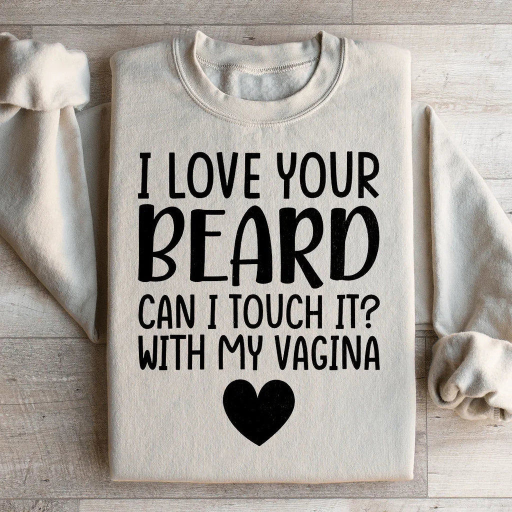 I Love Your Beard Sweatshirt product image 3