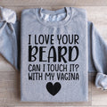 I Love Your Beard Sweatshirt product image 1
