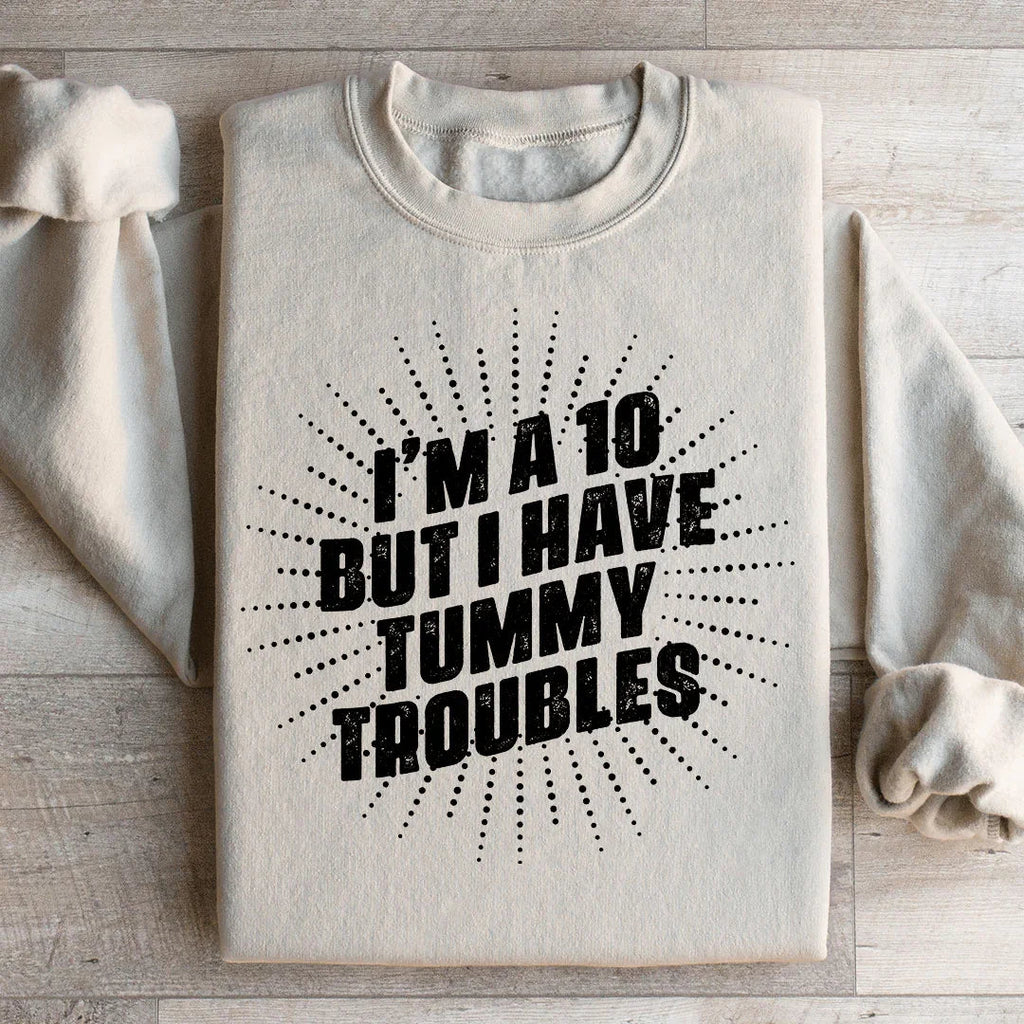 I'm A 10 But I Have Tummy Troubles Sweatshirt product image 2