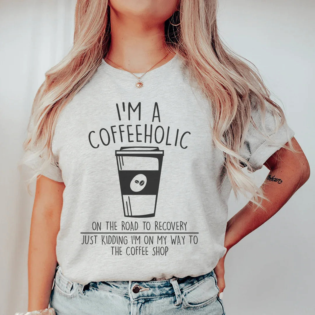 I'm A Coffeeholic On The Road To Recovery Just Kidding Tee product image 1