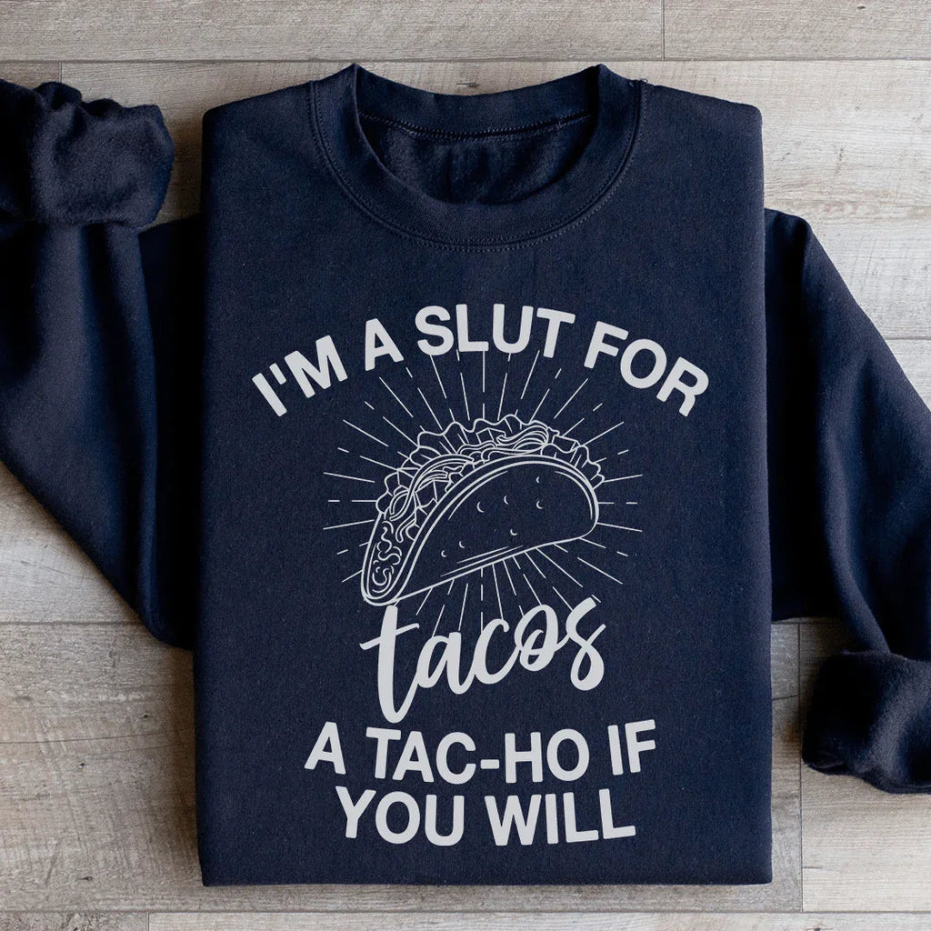 "I'm A Slut For Tacos" – Funny Foodie Crewneck Sweatshirt product image 1