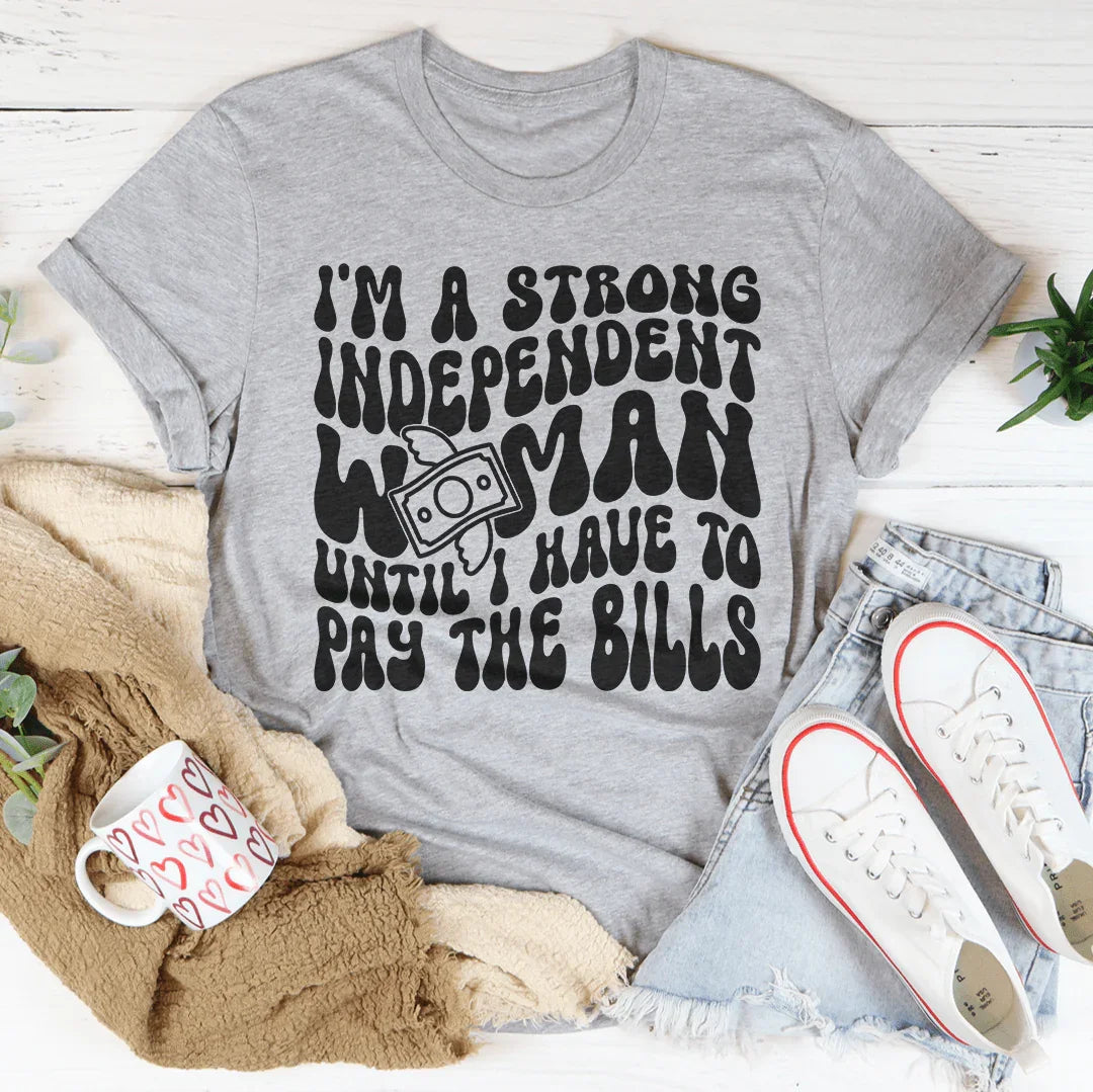 I'm A Strong Independent Woman Until I Have To Pay The product image 3