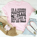 I'm A Strong Independent Woman Until I Have To Pay The product image 1